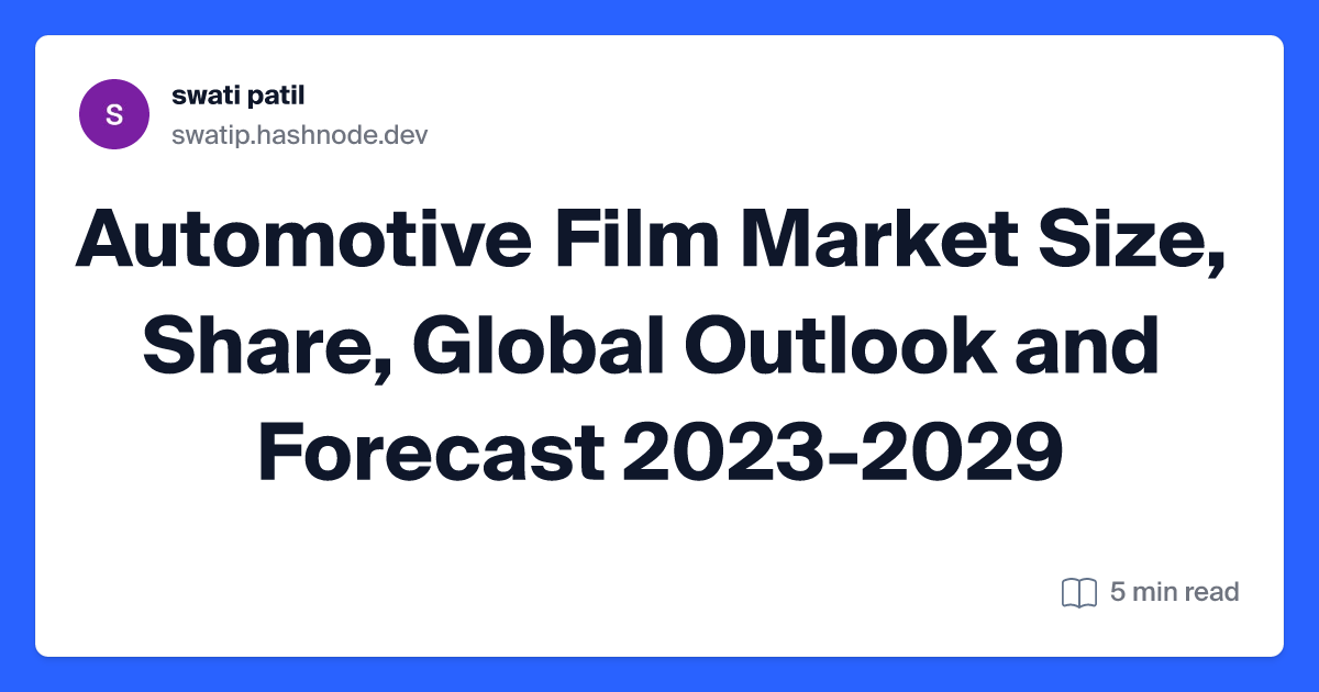 Automotive Film Market Size, Share, Global Outlook and Forecast 2023-2029