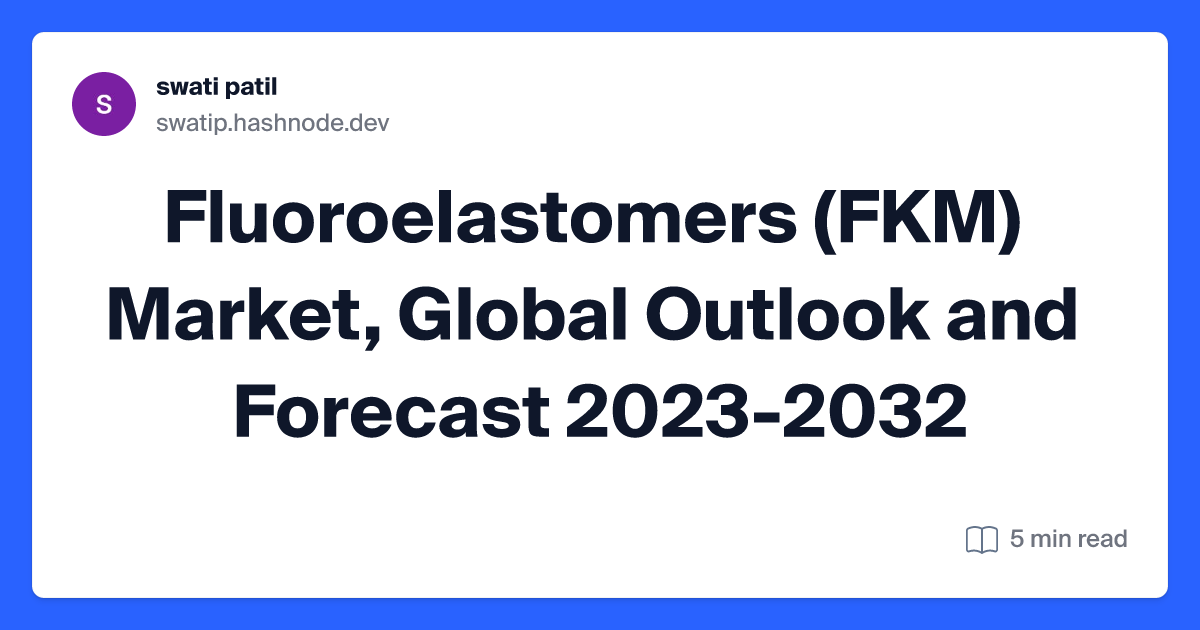 Fluoroelastomers (FKM) Market, Global Outlook and Forecast 2023-2032