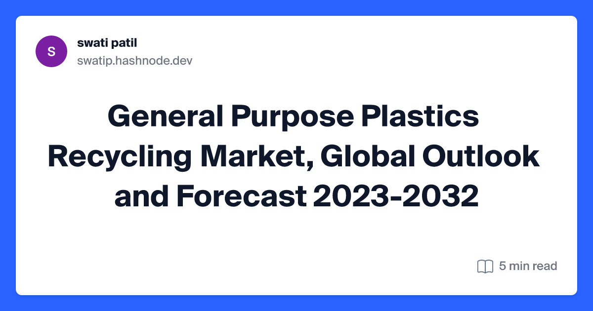 General Purpose Plastics Recycling Market, Global Outlook and Forecast 2023-2032