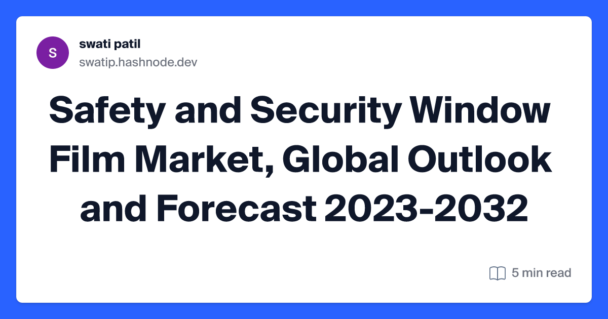 Safety and Security Window Film Market, Global Outlook and Forecast 2023-2032