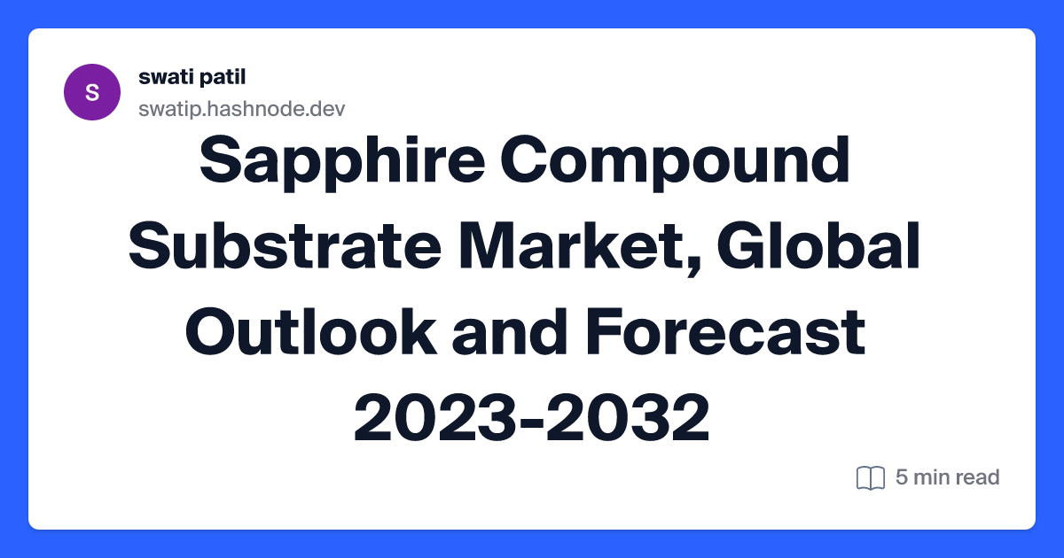 Sapphire Compound Substrate Market, Global Outlook and Forecast 2023-2032