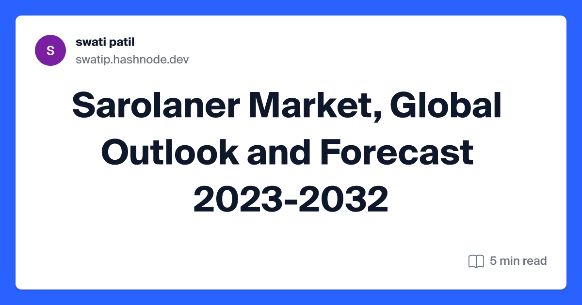 Sarolaner Market, Global Outlook and Forecast 2023-2032