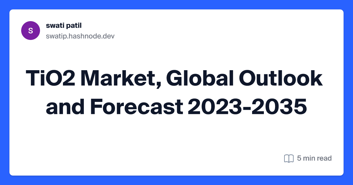 TiO2 Market, Global Outlook and Forecast 2023-2035