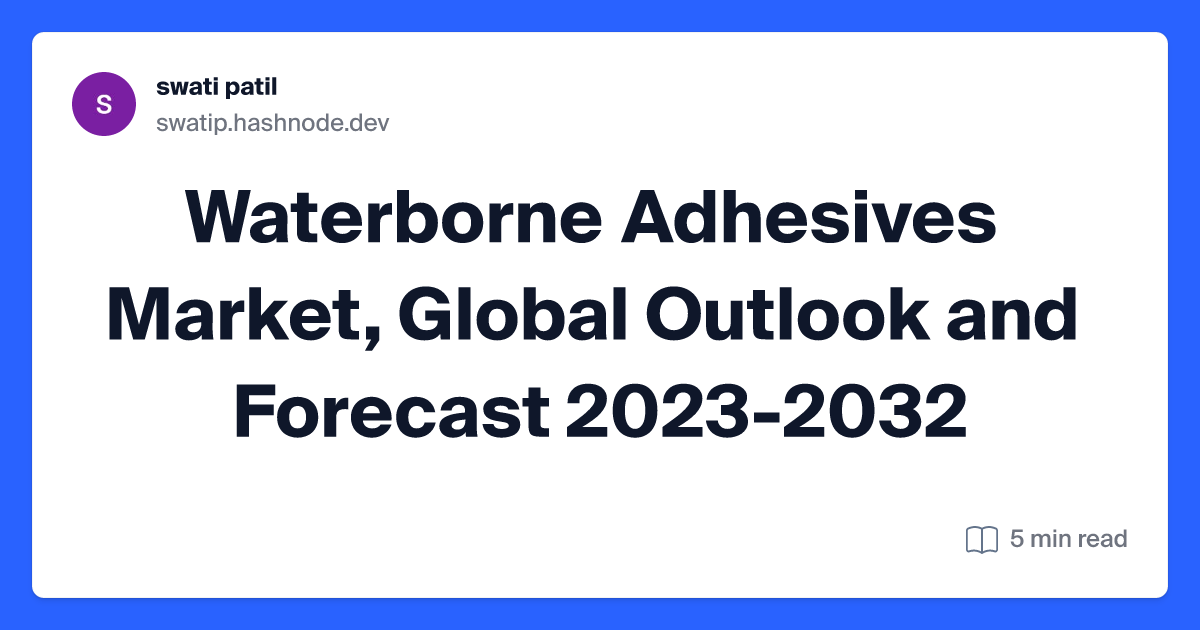 Waterborne Adhesives Market, Global Outlook and Forecast 2023-2032