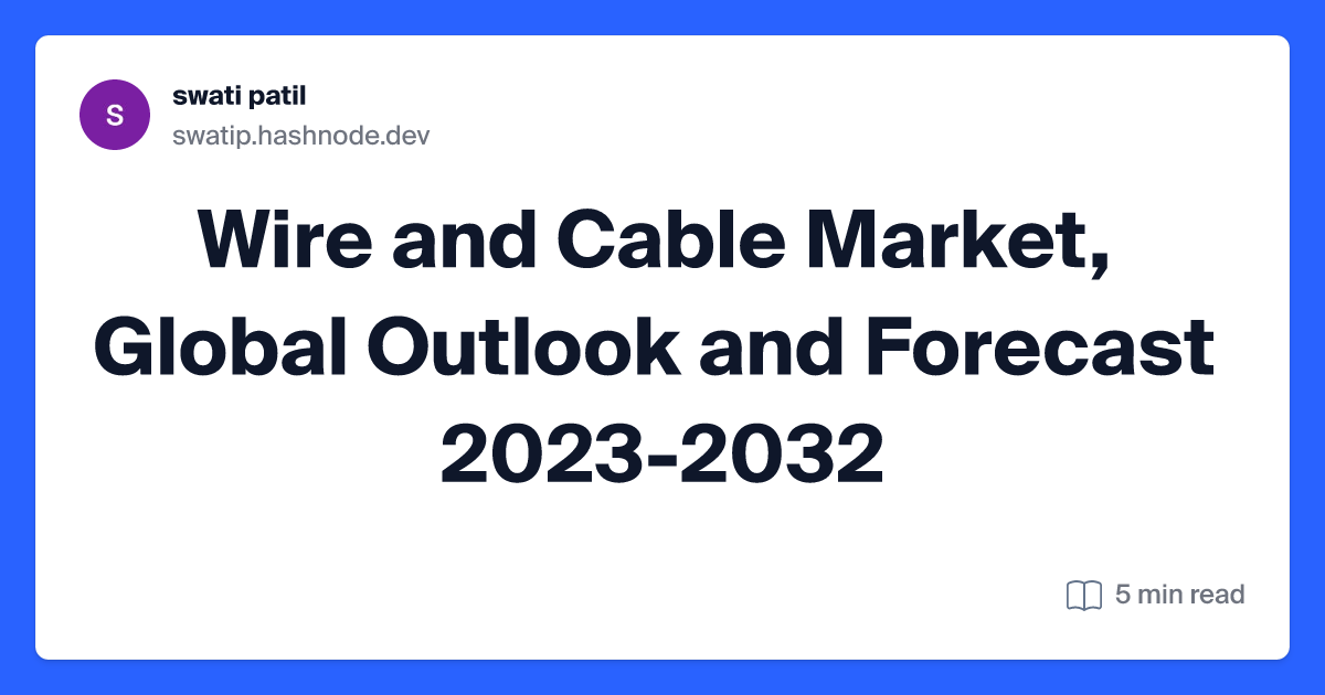 Wire and Cable Market, Global Outlook and Forecast 2023-2032